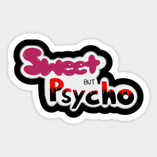 Sweet but psycho Sticker